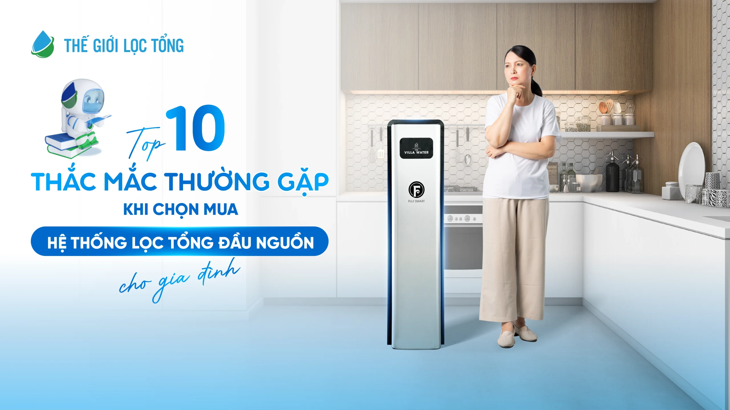 Top 10 thắc mắc thường gặp khi chọn mua lọc tổng đầu nguồn cho gia đình